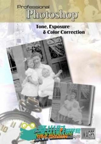 《Photoshop曝光与色彩校正教程》Professional Photoshop Tone, Exposure & Color