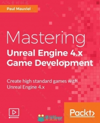 UE4虚幻引擎游戏开发大师级训练视频教程 PACKT PUBLISHING MASTERING UNREAL ENGIN...