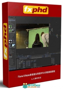 Flame与Nuke影视镜头特效VFX大师级视频教程 FXPHD FLM213 FLAME FOR NUKE ARTISTS